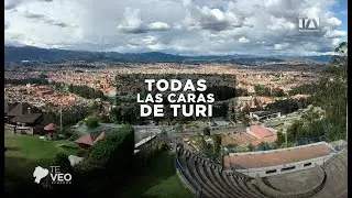 TE VEO ECUADOR | CUENCA: TODAS LAS CARAS DE TURI