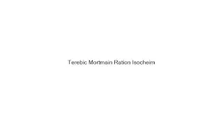 Terebic Mortmain Ration Isocheim