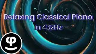 Elegant Classical Piano in 432Hz Healing Frequency | Relax | Calm Piano
