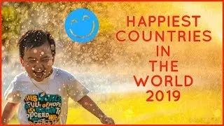 Top 10 HAPPIEST COUNTRIES in the world 2019