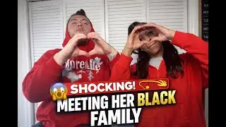 Meeting Her Black Family&hellip; This Is What REALLY Happened