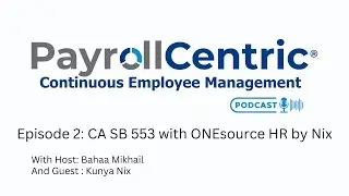 PayrollCentric Podcast Episode 2: California SB 553 Solutions with ONEsource HR by Nix