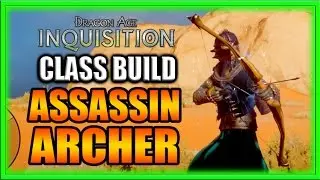 Dragon Age Inquisition — классовая сборка — руководство по игре на персонажа Ассасин, Лучник, Раз...