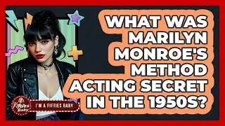 What Was Marilyn Monroe's Method Acting Secret In The 1950s? - Im a 50s Baby