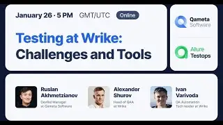 Testing at Wrike: Challenges and Tools