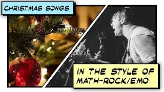 When you love Christmas but also love MATH-ROCK / EMO