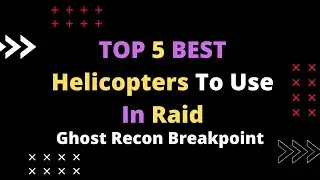 Top 5 BEST Helicopters To Use In The Raid on Golem Island| Ghost Recon Breakpoint