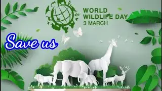 World Wildlife Day Whatsapp Status | World Wildlife Day 2022 | Theme on World Wildlife Day 2022 |