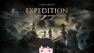 Clair Obscur; Expedition 33: The Second Axon~ [Vtuber]