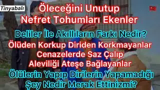 Ölülerin Yaptığını Diriler Neden Yapamıyor? Deliler İle Akıllılar Arasındaki Fark Nedir? Tinyabalı