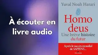 L'Homme Deus et la fin du libre arbitre -  Comment et Pourquoi Homo Deus de Yuval Noah Harari