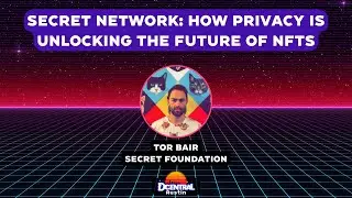 Secret Network: How Privacy is Unlocking the Future of NFTs - DCENTRAL Austin 2022