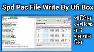 Spd Pac File Write With Ufi Box Partition Not Show Problem Solution In Bangla