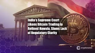 India&rsquo;s Supreme Court Likens Bitcoin Trading to Refined Hawala,