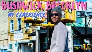 New York City Neighborhood Tour: Bushwick, Brooklyn Explained