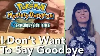I Don't Want To Say Goodbye: Pok&eacute;mon Mystery Dungeon Explorers of Time [Vocal Cover] | Sab Irene