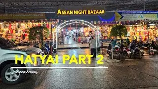 Hatyai | Part 2 | Central Hatyai | Asean Night Market