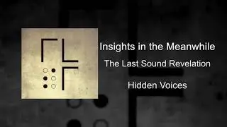 The Last Sound Revelation - Hidden Voices (EP) - Insights in the Meanwhile