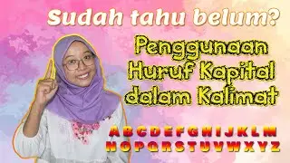 Sudah tau belum? Penggunaan Huruf Kapital Dalam Kalimat