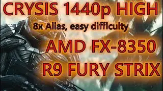 Crysis 1440p High | FX-8350 (4.4ghz) R9 Fury (3840sp)