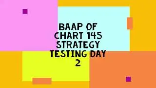 145 STRATEGY TESTING DAY 2