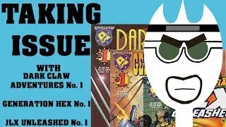 Taking Issue: DARK CLAW ADVENTURES, GENERATION HEX, & JLX UNLEASHED