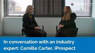 In conversation with an industry expert: Camille Carter, iProspect. Why study a Master's in digital?