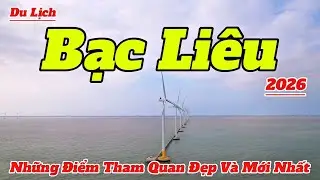Những Điểm Tham Quan Đẹp Và Mới Nhất Tại Bạc Liêu 2026 | Hướng Dẫn Chi Tiết