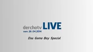 derchotv LIVE vom 26.04.2014 -- Das Game Boy Special