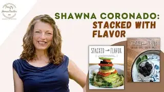 Shawna Coronado: Stacked with Flavor