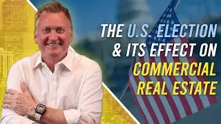 How the U.S. Election Effects Commercial Real Estate