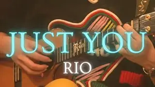 (Original) Just You - RIO