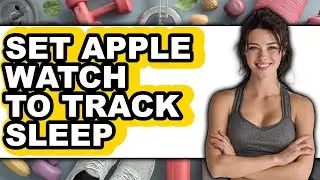 How to Set Apple Watch to Track Sleep (only Way)