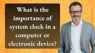 What is the importance of system clock in a computer or electronic device?
