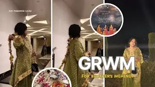 GRWM for mehendi - brother's wedding - kiki