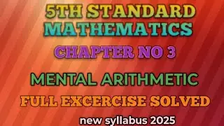 5th standard Mathematics chapter no 3/MENTAL ARITHMETIC/Full excercise solved/Explained in kannada