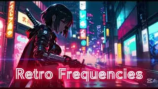 Retro Frequencies &ndash; Synthwave, Retrowave, 80s, Electronic, Cyberpunk, Neon, Chillwave, Lo-Fi.