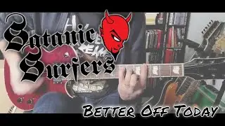 Satanic Surfers - Better Off Today (Guitar Cover)