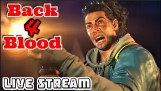 Nightmare Mode & Veteran Gameplay / Still Recovering. Back 4 Blood Live Stream