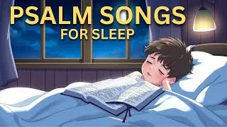 Heavenly Harmonies: Soothing Christian Sleep Melodies | Psalm Songs For Sleep