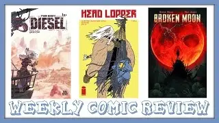 WEEKLY COMIC REVIEW | Diesel #1 Head Lopper #1 Broken Moon #1
