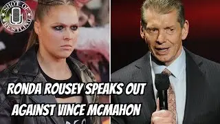 Ronda Rousey&rsquo;s Crushing Remarks Regarding WWE and Vince McMahon | Shot of Wrestling