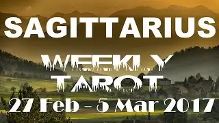 Sagittarius Weekly Tarot Reading 27 February - 5 March 2017 (Pisces New Moon Solar Eclipse)
