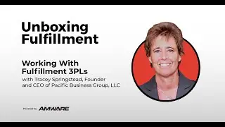Working With Fulfillment 3PLs w/ Tracey Springstead, Founder and CEO of Pacific Business Group, LLC