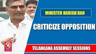 Minister Harish Rao Criticize Opposition | Telangana Assembly Sessions | V6 News