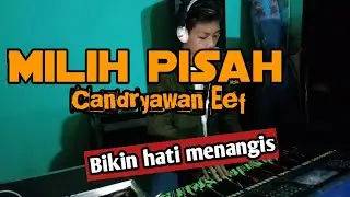 Ade sagara - milih pisah||Cover candryawan Eef cek audio fn32☕ (CHANDRIEF)
