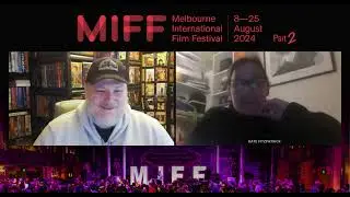 MIFF 2024 with Kate Fitzpatrick (Part 2)
