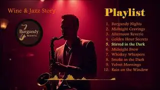 [Playlist] Romantic Jazz Playlist for Night Wine | Wine & Jazz Story &middot; Burgundy Nights