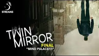 Twin Mirror // pt. 3 FINAL - MIND PALACE!!!!
