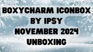 Boxycharm Icon Box by Ipsy Box November 2024 Unboxing #ipsy #boxycharm #beautybox